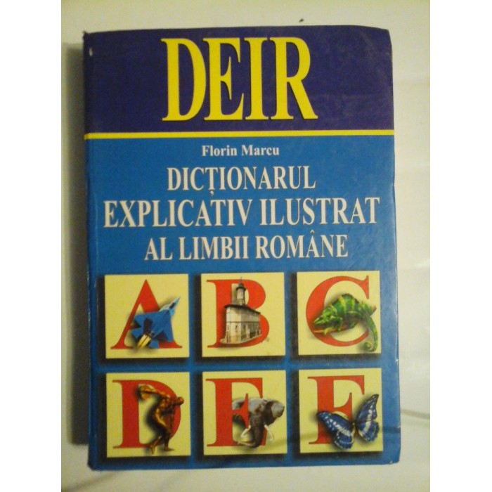DICTIONARUL EXPLICATIV ILUSTRAT AL LIMBII ROMANE - FLORIN MARCU DICTIONARUL EXPLICATIV ILUSTRAT AL LIMBII ROMANE - FLORIN MARCU
